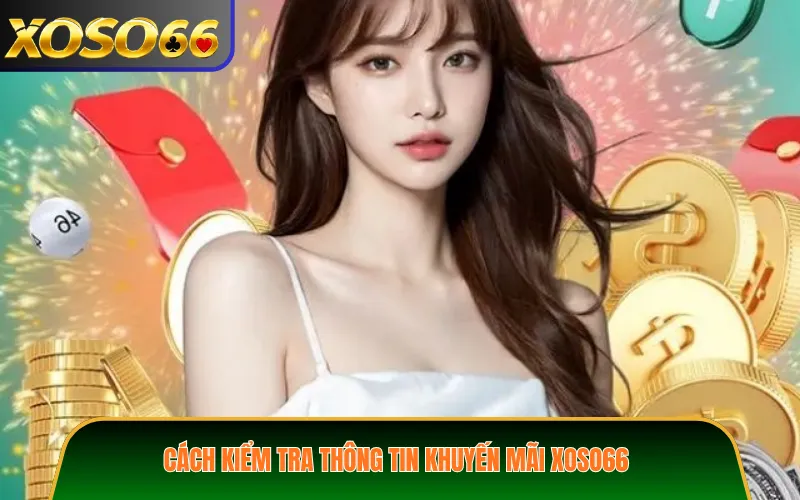 Cách kiểm tra thông tin khuyến mãi XOSO66