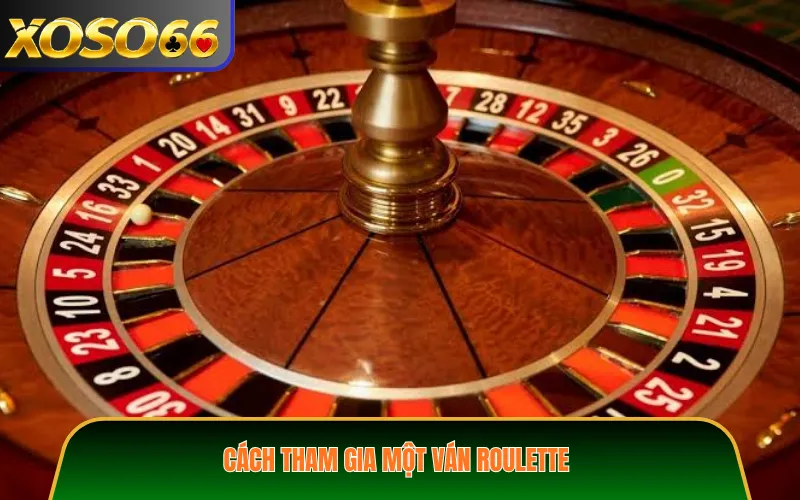 Cách tham gia một ván Roulette