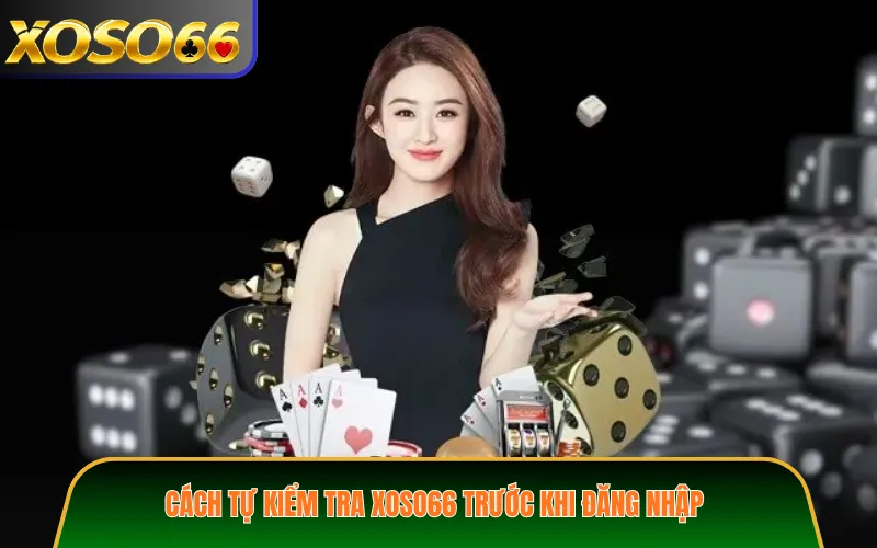Cách tự kiểm tra XOSO66 trước khi đăng nhập