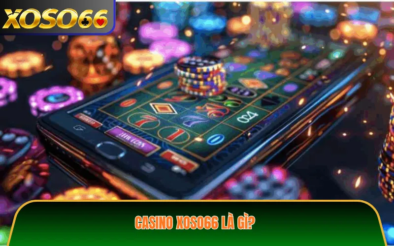 Casino XOSO66 là gì?