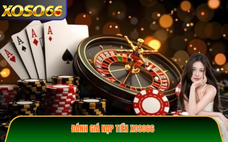 Đánh giá nạp tiền XOSO66