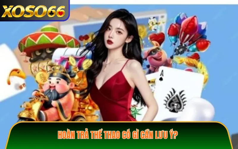 Hoàn trả thể thao có gì cần lưu ý?