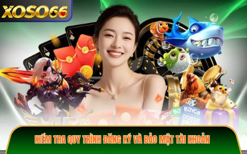 Kiểm tra quy trình đăng ký và bảo mật tài khoản