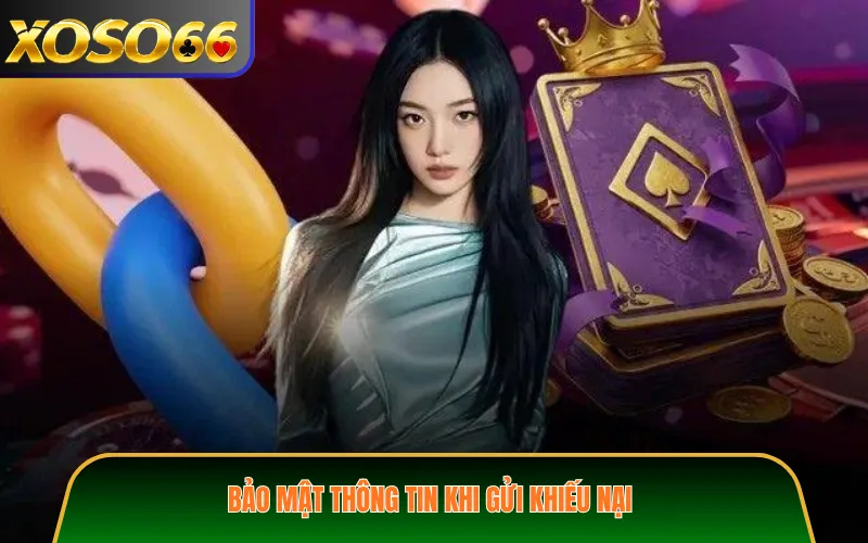 Bảo mật thông tin khi gửi khiếu nại