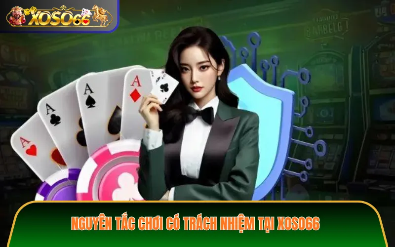 Nguyên tắc chơi có trách nhiệm tại XOSO66